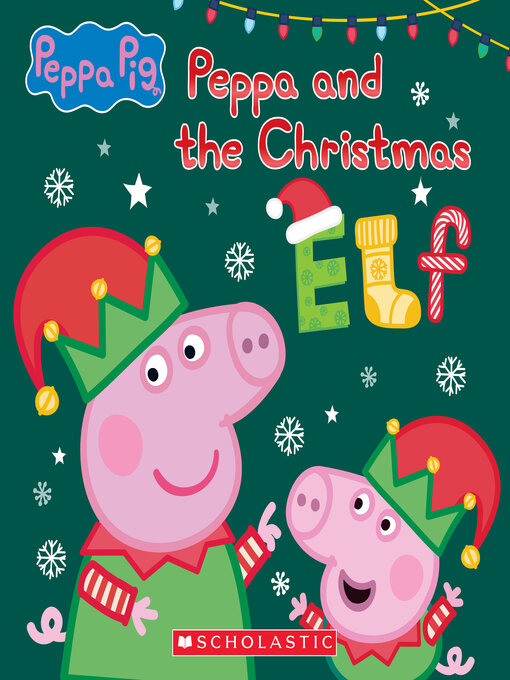 Title details for Peppa and the Christmas Elf by Scholastic - Available
